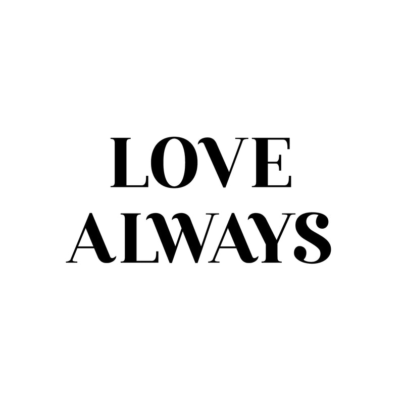 Vinyl Wall Art Decal - Love Always - 12" x 25" - Trendy Cute Inspirational Self-Love Quote Sticker For Home Bedroom Kids Room Living Room Home Office Decor 1