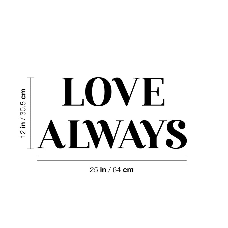 Vinyl Wall Art Decal - Love Always - 12" x 25" - Trendy Cute Inspirational Self-Love Quote Sticker For Home Bedroom Kids Room Living Room Home Office Decor 4