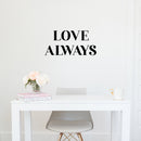 Vinyl Wall Art Decal - Love Always - 12" x 25" - Trendy Cute Inspirational Self-Love Quote Sticker For Home Bedroom Kids Room Living Room Home Office Decor 3