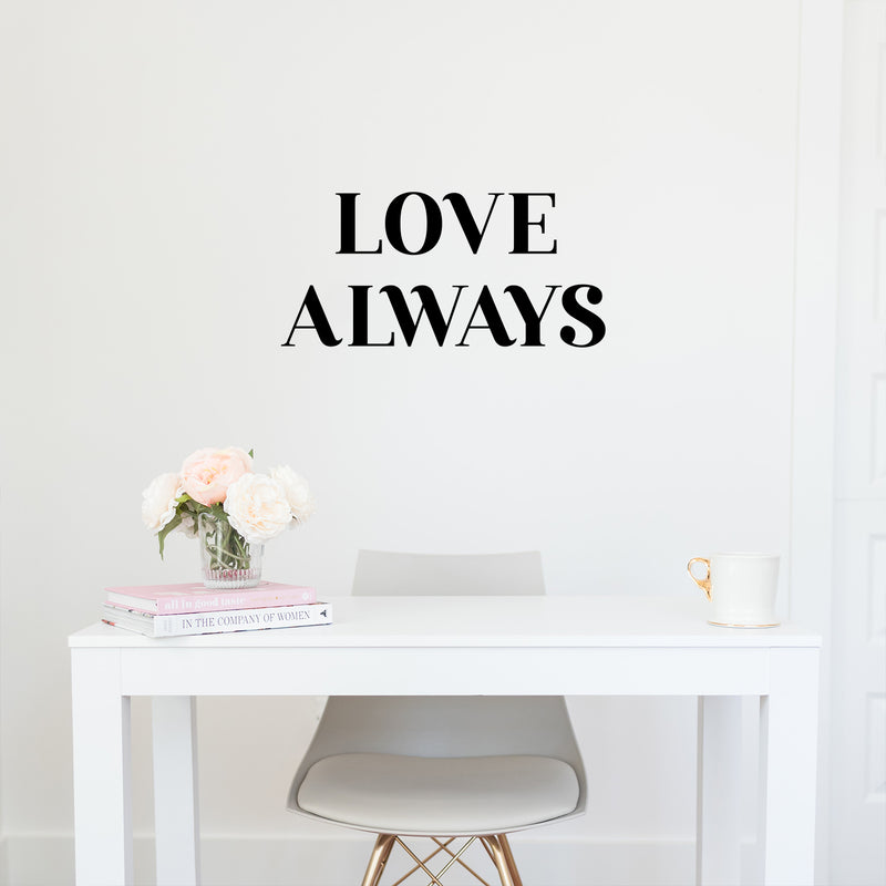 Vinyl Wall Art Decal - Love Always - 12" x 25" - Trendy Cute Inspirational Self-Love Quote Sticker For Home Bedroom Kids Room Living Room Home Office Decor 3