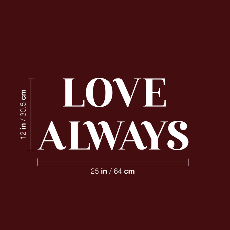 Vinyl Wall Art Decal - Love Always - 12" x 25" - Trendy Cute Inspirational Self-Love Quote Sticker For Home Bedroom Kids Room Living Room Home Office Decor 4