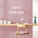 Vinyl Wall Art Decal - Love Always - 12" x 25" - Trendy Cute Inspirational Self-Love Quote Sticker For Home Bedroom Kids Room Living Room Home Office Decor 3