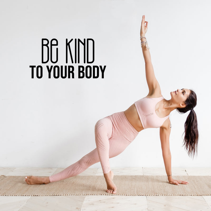 Vinyl Wall Art Decal - Be Kind To Your Body - 15. Trendy Motivational Positive Healthy Lifestyle Quote Sticker For Pilates Yoga Classes Home Gym Workout Room Fitness Decor 2