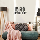 Vinyl Wall Art Decal - Be Kind To Your Body - 15.5" x 30" - Trendy Motivational Positive Healthy Lifestyle Quote Sticker For Pilates Yoga Classes Home Gym Workout Room Fitness Decor 3
