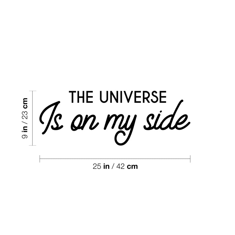 Vinyl Wall Art Decal - The Universe Is On My Side - 9" x 25" - Trendy Cute Inspirational Positive Quote Sticker For Home Bedroom Kids Room Living Room Home Office Decor 4