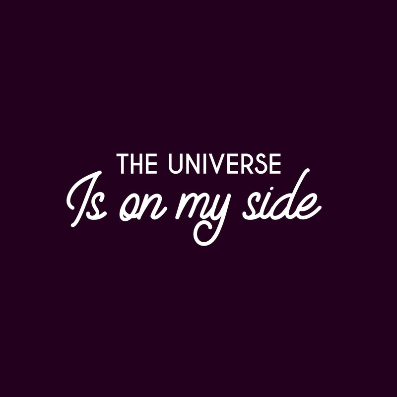 Vinyl Wall Art Decal - The Universe Is On My Side - 9" x 25" - Trendy Cute Inspirational Positive Quote Sticker For Home Bedroom Kids Room Living Room Home Office Decor 1