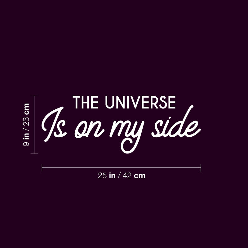 Vinyl Wall Art Decal - The Universe Is On My Side - 9" x 25" - Trendy Cute Inspirational Positive Quote Sticker For Home Bedroom Kids Room Living Room Home Office Decor 4