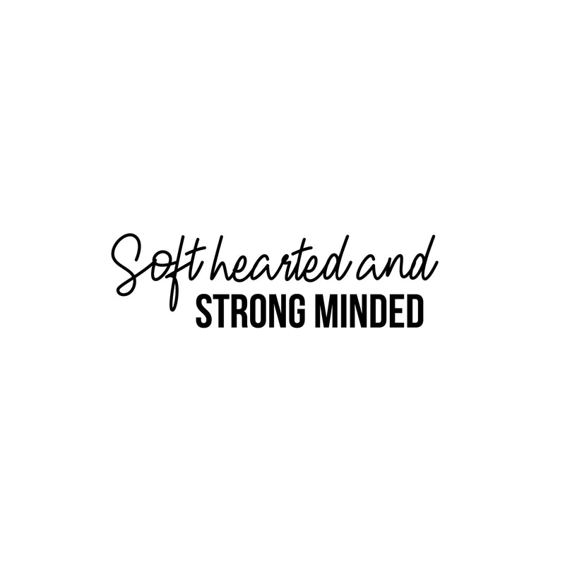 Vinyl Wall Art Decal - Soft Hearted And Strong Minded - Modern Motivational Goals Quote Sticker For Home Work Office Bedroom Living Room Classroom Gym Decor 1