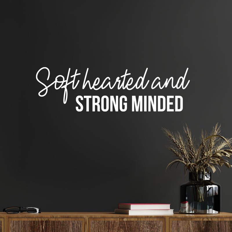 Vinyl Wall Art Decal - Soft Hearted And Strong Minded - 7" x 25" - Modern Motivational Goals Quote Sticker For Home Work Office Bedroom Living Room Classroom Gym Decor 2