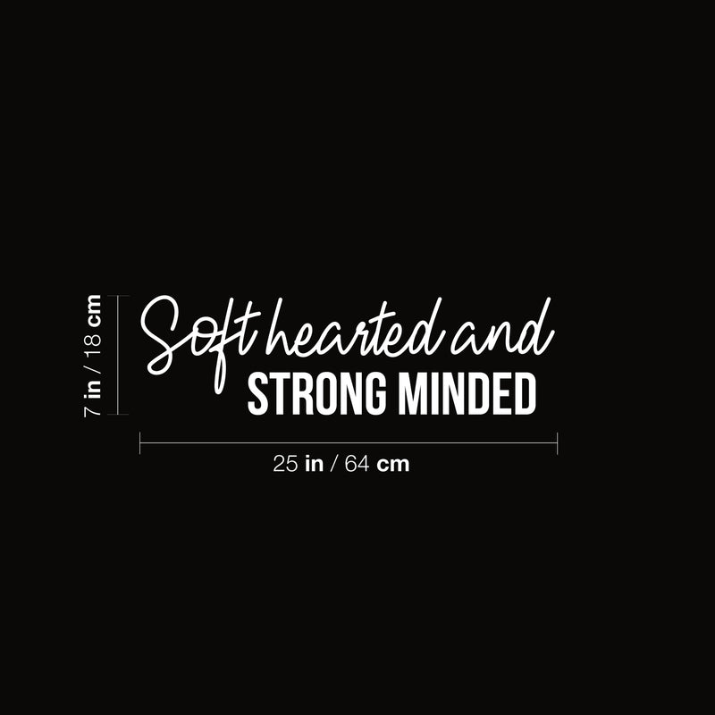 Vinyl Wall Art Decal - Soft Hearted And Strong Minded - 7" x 25" - Modern Motivational Goals Quote Sticker For Home Work Office Bedroom Living Room Classroom Gym Decor 4