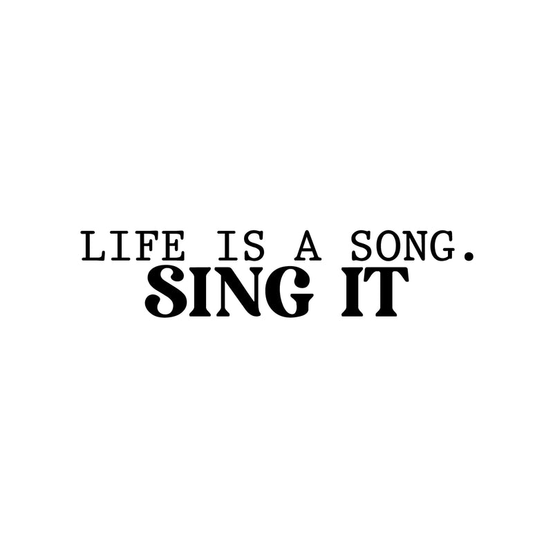 Vinyl Wall Art Decal - Life Is A Song. Sing It - 5.5" x 25" - Trendy Cute Cool Inspiring Optimistic Quote Sticker For Bedroom Kids Room Playroom Daycare School Office Coffee Shop Lovely Decor 1