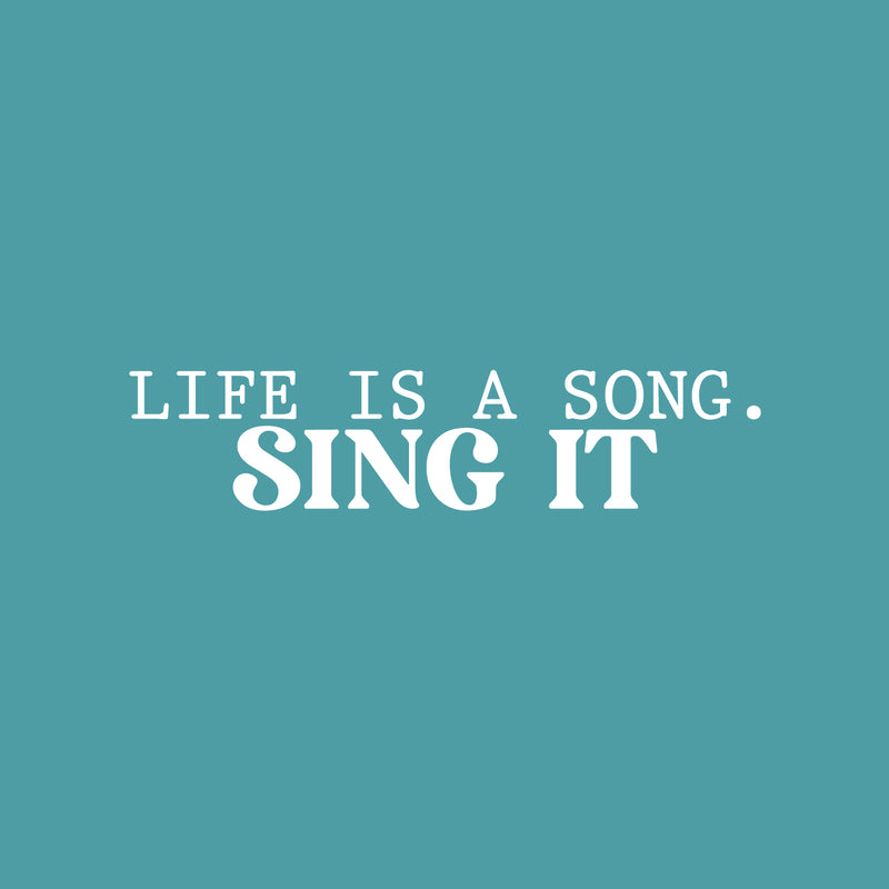 Vinyl Wall Art Decal - Life Is A Song. Sing It - 5.5" x 25" - Trendy Cute Cool Inspiring Optimistic Quote Sticker For Bedroom Kids Room Playroom Daycare School Office Coffee Shop Lovely Decor 1