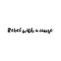 Vinyl Wall Art Decal - Rebel With A Cause - Trendy Cute Inspirational Fun Positive Quote Sticker For Kids Bedroom Closet Living Room Playroom Daycare Classroom Coffee Shop Decor 1