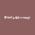 Vinyl Wall Art Decal - Rebel With A Cause - 3" x 25" - Trendy Cute Inspirational Fun Positive Quote Sticker For Kids Bedroom Closet Living Room Playroom Daycare Classroom Coffee Shop Decor 1