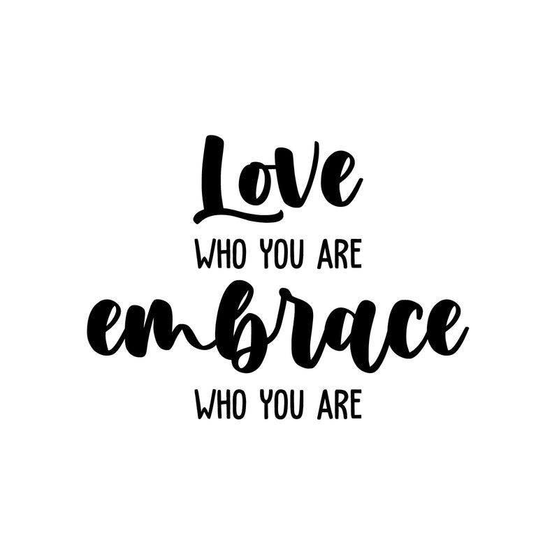 Vinyl Wall Art Decal - Love Who You Are - 16. Modern Cute Inspirational Optimistic Self Esteem Quote Sticker For Bedroom Closet Living Room Office Coffee Shop Decor 1
