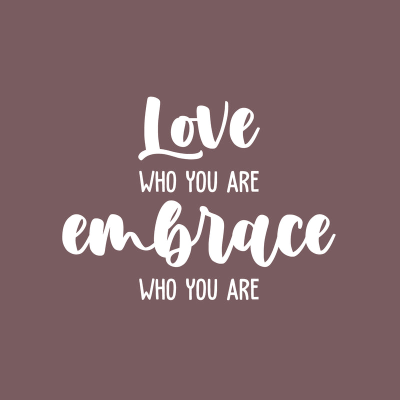 Vinyl Wall Art Decal - Love Who You Are - 16.5" x 22" - Modern Cute Inspirational Optimistic Self Esteem Quote Sticker For Bedroom Closet Living Room Office Coffee Shop Decor 1