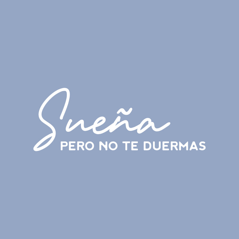 Vinyl Wall Art Decal - Sueña Pero No Te Duermas / Dream But Don't Fall Asleep - 9" x 25" - Trendy Cute Inspiring Positive Spanish Quote Sticker For Bedroom Living Room Playroom Kids Room Decor 1