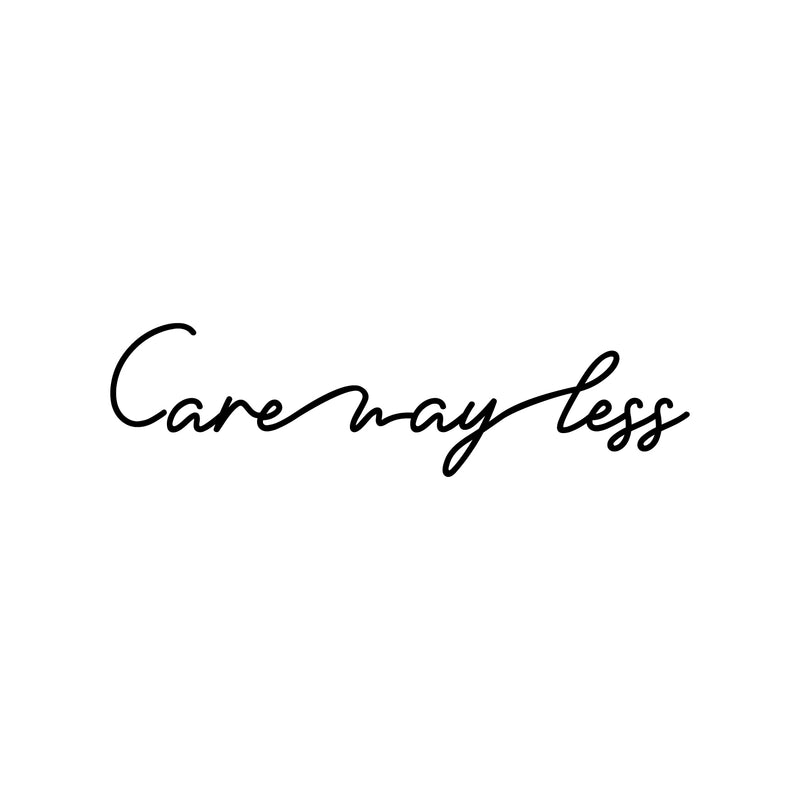 Vinyl Wall Art Decal - Care Way Less - 5" x 20" - Trendy Cute Inspirational Optimistic Quote Sticker For Home Bedroom Living Room School Office Coffee Shop Lovely Decor 1