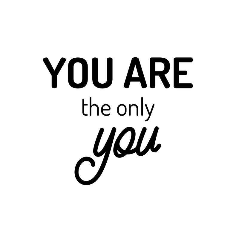 Vinyl Wall Art Decal - You Are The Only You - Modern Motivational Self Esteem Quote Sticker For Home Office Bedroom Living Room Coffee Shop Decor 1