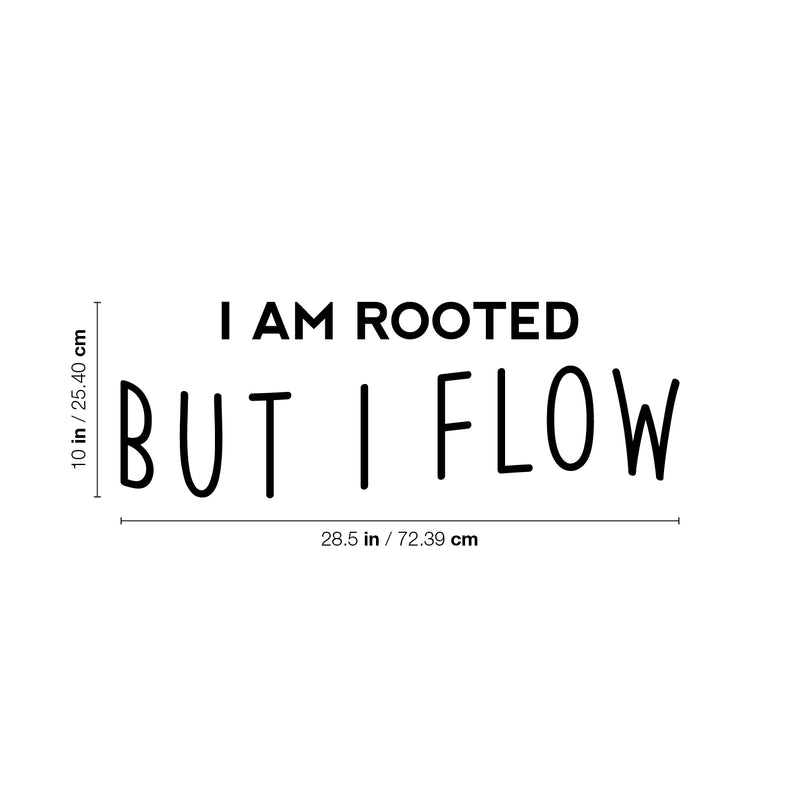 Vinyl Wall Art Decal - I Am Rooted But I Flow - 10" x 28.5" - Trendy Positive Inspiring Good Vibes Quote Sticker For Home Bedroom Living Room Classroom School Office Business Coffee Shop Decor 4