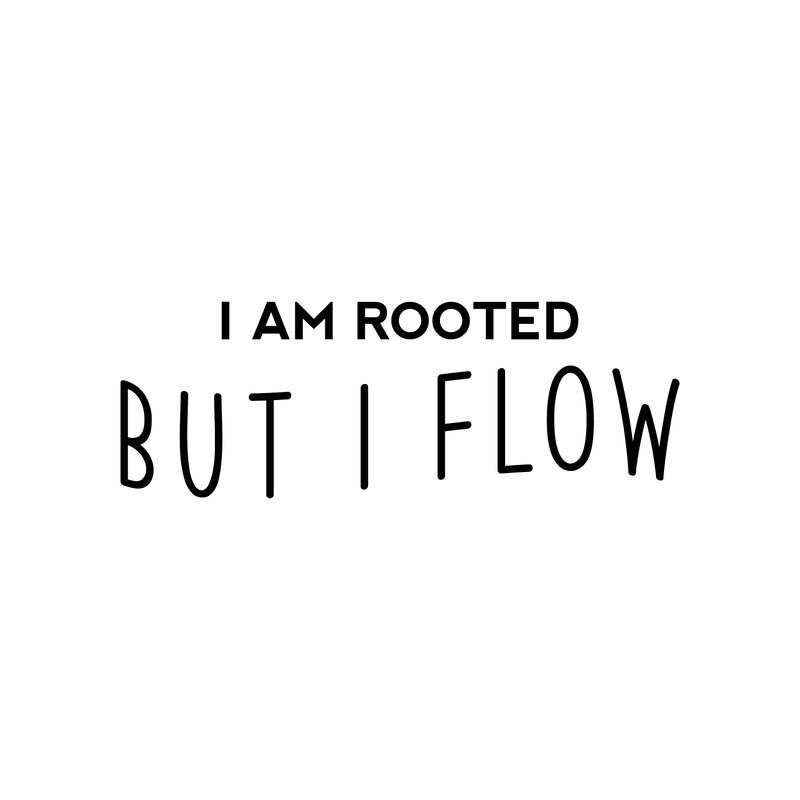 Vinyl Wall Art Decal - I Am Rooted But I Flow - 10" x 28.5" - Trendy Positive Inspiring Good Vibes Quote Sticker For Home Bedroom Living Room Classroom School Office Business Coffee Shop Decor 1