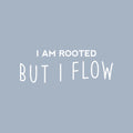 Vinyl Wall Art Decal - I Am Rooted But I Flow - 10" x 28.5" - Trendy Positive Inspiring Good Vibes Quote Sticker For Home Bedroom Living Room Classroom School Office Business Coffee Shop Decor 1