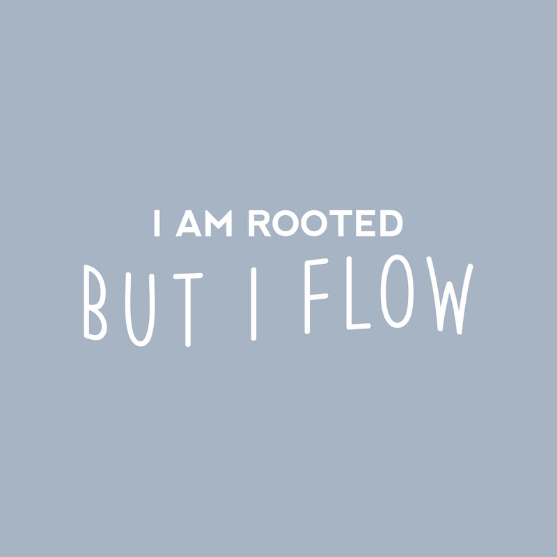 Vinyl Wall Art Decal - I Am Rooted But I Flow - 10" x 28.5" - Trendy Positive Inspiring Good Vibes Quote Sticker For Home Bedroom Living Room Classroom School Office Business Coffee Shop Decor 1