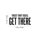 Vinyl Wall Art Decal - Trust That You'll Get There - 12.5" x 26" - Trendy Cool Inspirational Optimistic Self Esteem Quote Sticker For Bedroom Closet Living Room Office Coffee Shop Decor 4