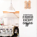 Vinyl Wall Art Decal - Everything In Moderation Except Coffee - 19.5" x 16.5" - Trendy Humor Cafe Quote Sticker For Coffee Lovers Home Bedroom Work Office Kitchen Dining Room Decor 2