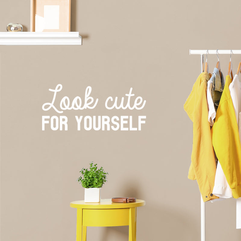 Vinyl Wall Art Decal - Look Cute For Yourself - 11" x 25" - Trendy Inspiring Self Esteem Lovely Quote Sticker For Bedroom Closet Bathroom Make Up Mirror Boutique Beauty Saloon Spa Selfcare Decor 3