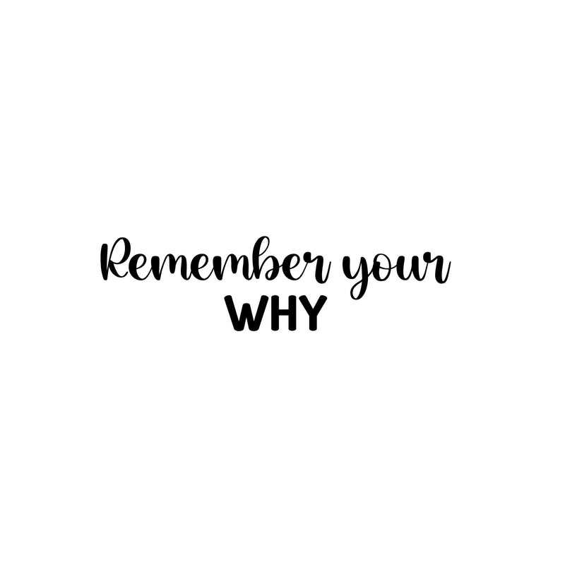 Vinyl Wall Art Decal - Remember Your Why - Modern Inspirational Positive Self Esteem Quote Sticker For Bedroom Living Room Office Business School Coffee Shop Decor 1