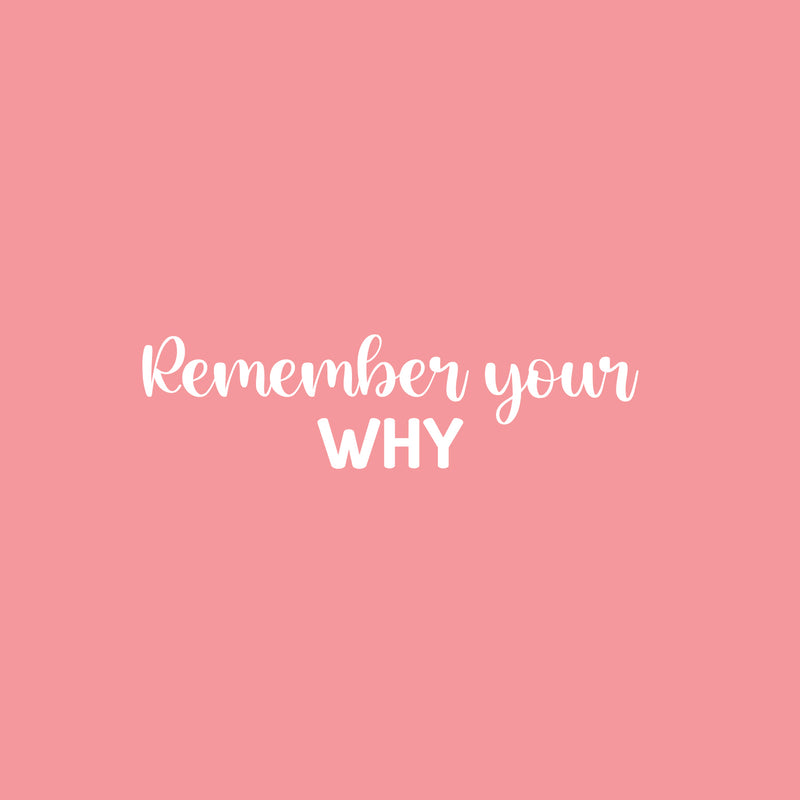 Vinyl Wall Art Decal - Remember Your Why - 7" x 26" - Modern Motivational Positive Self Esteem Quote Sticker For Bedroom Living Room Office Business School Coffee Shop Decor 1