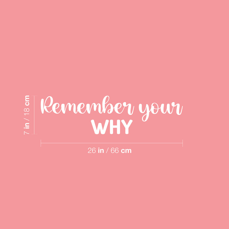 Vinyl Wall Art Decal - Remember Your Why - 7" x 26" - Modern Motivational Positive Self Esteem Quote Sticker For Bedroom Living Room Office Business School Coffee Shop Decor 4