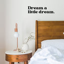 Vinyl Wall Art Decal - Dream A Little Dream - 5" x 20" - Trendy Cute Fun Positive Quote Sticker For Kids Bedroom Living Room Playroom Nursery Baby Room Daycare Bedroom Classroom Decor 2