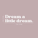 Vinyl Wall Art Decal - Dream A Little Dream - 5" x 20" - Trendy Cute Fun Positive Quote Sticker For Kids Bedroom Living Room Playroom Nursery Baby Room Daycare Bedroom Classroom Decor 4