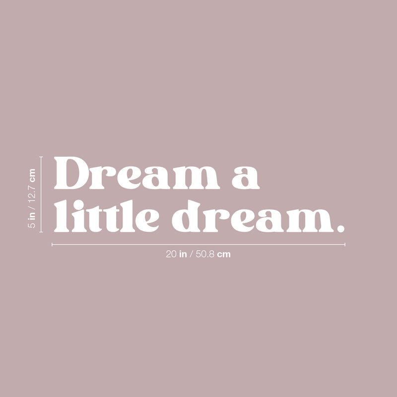 Vinyl Wall Art Decal - Dream A Little Dream - 5" x 20" - Trendy Cute Fun Positive Quote Sticker For Kids Bedroom Living Room Playroom Nursery Baby Room Daycare Bedroom Classroom Decor 4