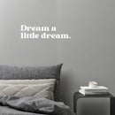 Vinyl Wall Art Decal - Dream A Little Dream - 5" x 20" - Trendy Cute Fun Positive Quote Sticker For Kids Bedroom Living Room Playroom Nursery Baby Room Daycare Bedroom Classroom Decor 2