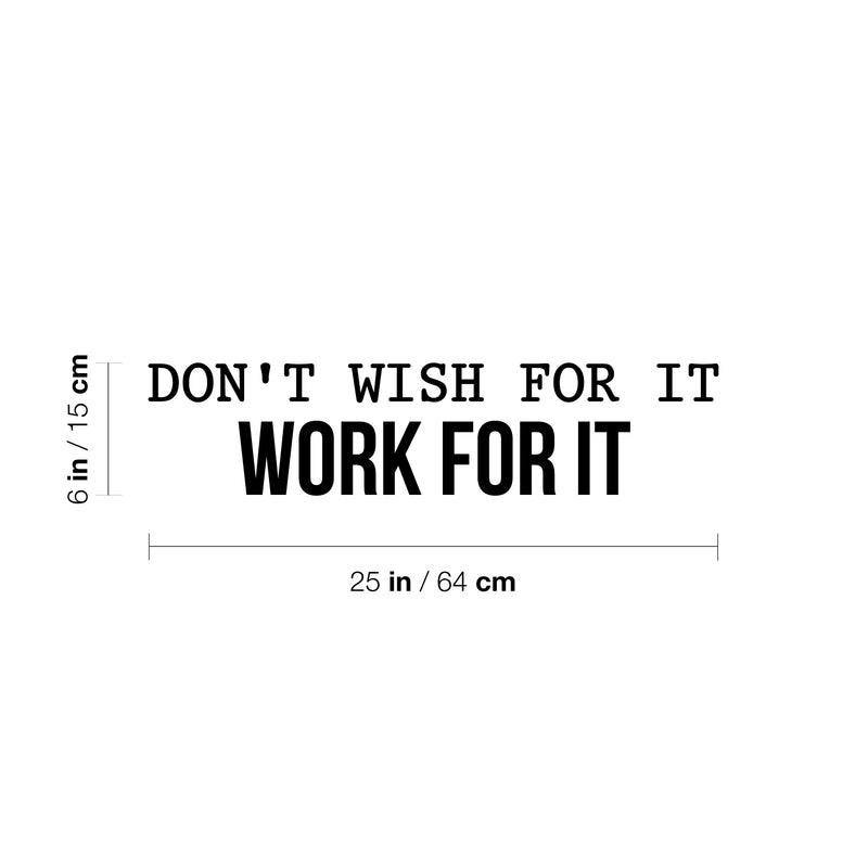 Vinyl Wall Art Decal - Don't Wish For It Work For It - Modern Motivational Quote Sticker For Home Teen Bedroom Living Room Work Office Classroom Decor 3