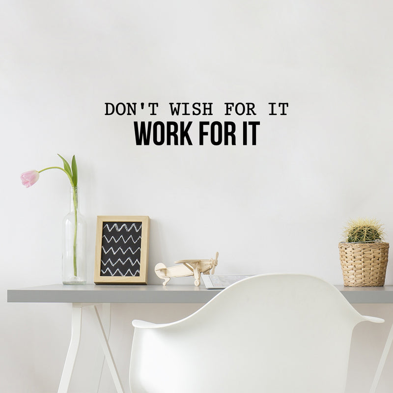 Vinyl Wall Art Decal - Don't Wish For It Work For It - Modern Motivational Quote Sticker For Home Teen Bedroom Living Room Work Office Classroom Decor 4