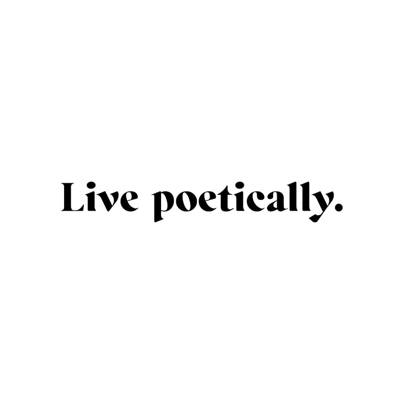 Vinyl Wall Art Decal - Live Poetically - 3" x 22" - Modern Inspirational Positive Life Quote Sticker For Home Office Bedroom Closet Living Room Coffee Shop Decor 1
