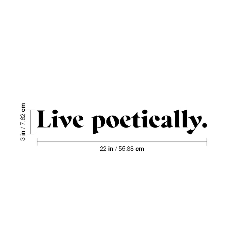 Vinyl Wall Art Decal - Live Poetically - 3" x 22" - Modern Inspirational Positive Life Quote Sticker For Home Office Bedroom Closet Living Room Coffee Shop Decor 4