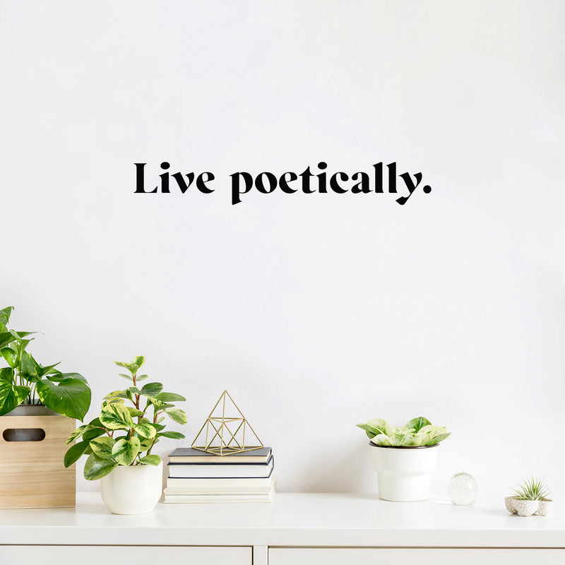 Vinyl Wall Art Decal - Live Poetically - Modern Inspirational Positive Life Quote Sticker For Home Office Bedroom Closet Living Room Coffee Shop Decor 2