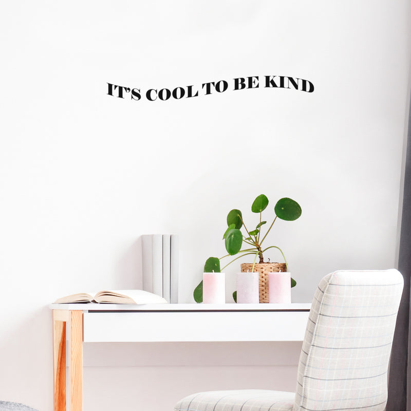 Vinyl Wall Art Decal - It's Cool To Be Kind - 3.5" x 30" - Trendy Cute Motivating Optimistic Lovely Quote Sticker For Bedroom Living Room Playroom Classroom School Office Coffee Shop Fun Decor 2