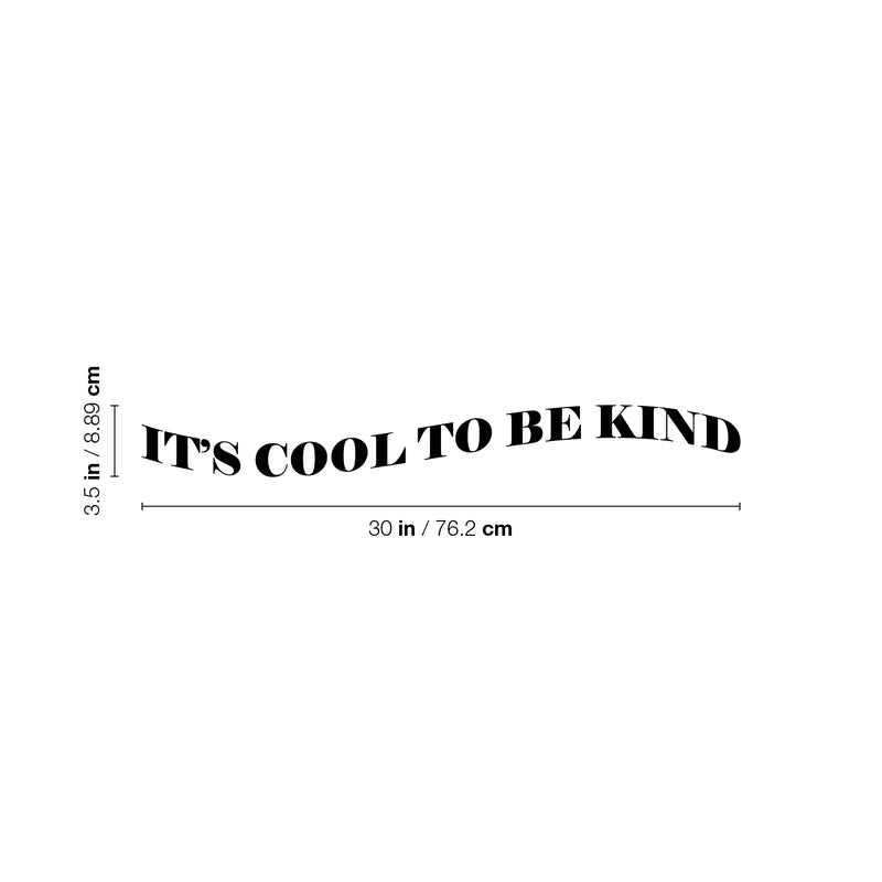 Vinyl Wall Art Decal - It's Cool To Be Kind - 3.5" x 30" - Trendy Cute Motivating Optimistic Lovely Quote Sticker For Bedroom Living Room Playroom Classroom School Office Coffee Shop Fun Decor 4