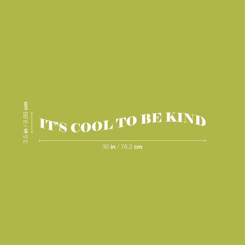 Vinyl Wall Art Decal - It's Cool To Be Kind - 3.5" x 30" - Trendy Cute Motivating Optimistic Lovely Quote Sticker For Bedroom Living Room Playroom Classroom School Office Coffee Shop Fun Decor 4