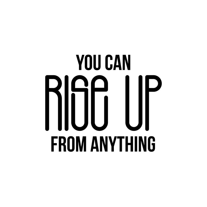 Vinyl Wall Art Decal - You Can Rise Up From Anything - 8.5" x 18.5" - Trendy Motivational Optimistic Self Esteem Quote Sticker For Home Office Bedroom Living Room Decor 1