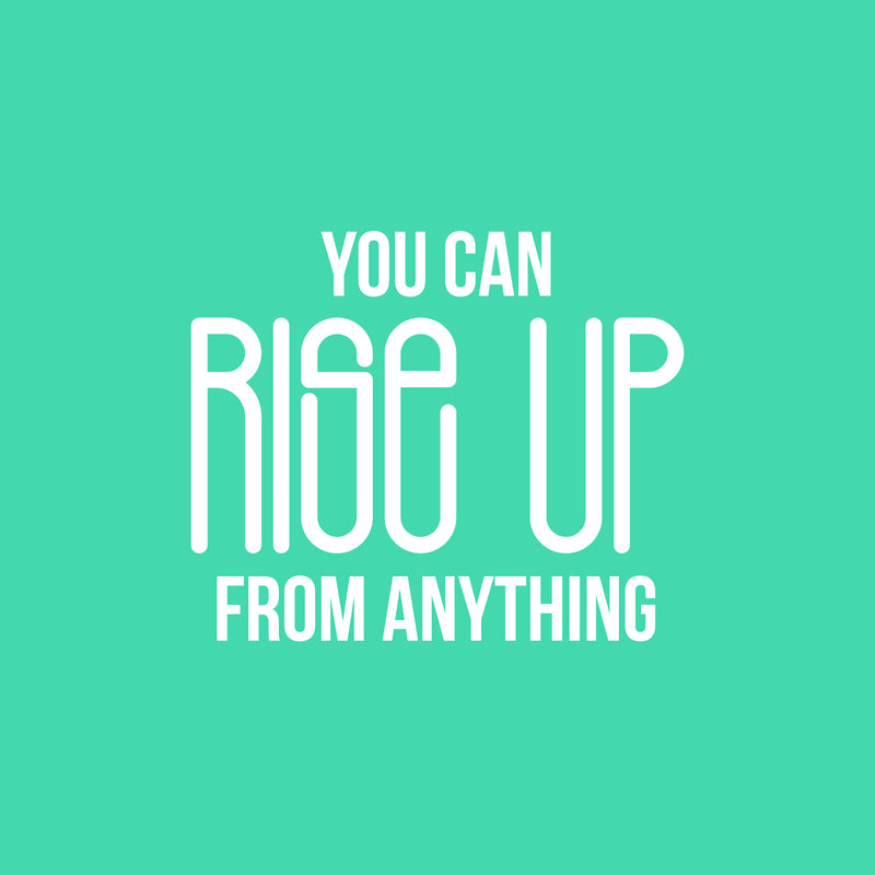 Vinyl Wall Art Decal - You Can Rise Up From Anything - 16.5" x 20" - Trendy Motivational Optimistic Self Esteem Quote Sticker For Home Office Bedroom Living Room Decor 1