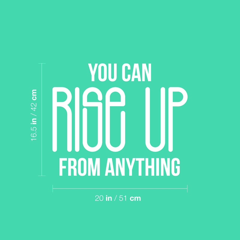 Vinyl Wall Art Decal - You Can Rise Up From Anything - 16.5" x 20" - Trendy Motivational Optimistic Self Esteem Quote Sticker For Home Office Bedroom Living Room Decor 4