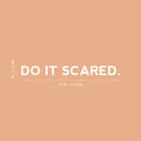 Vinyl Wall Art Decal - Do It Scared - 2" x 20" - Modern Cool Inspirational Optimistic Good Vibes Quote Sticker For Home  Bedroom Closet Living Room School Office Coffee Shop Positive Decor 4