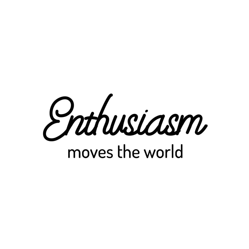 Vinyl Wall Art Decal - Enthusiasm Moves The World - 9" x 23" - Modern Inspirational Positive Self-Esteem Quote Sticker For Home Office Bedroom Closet Living Room Coffee Shop Decor 1